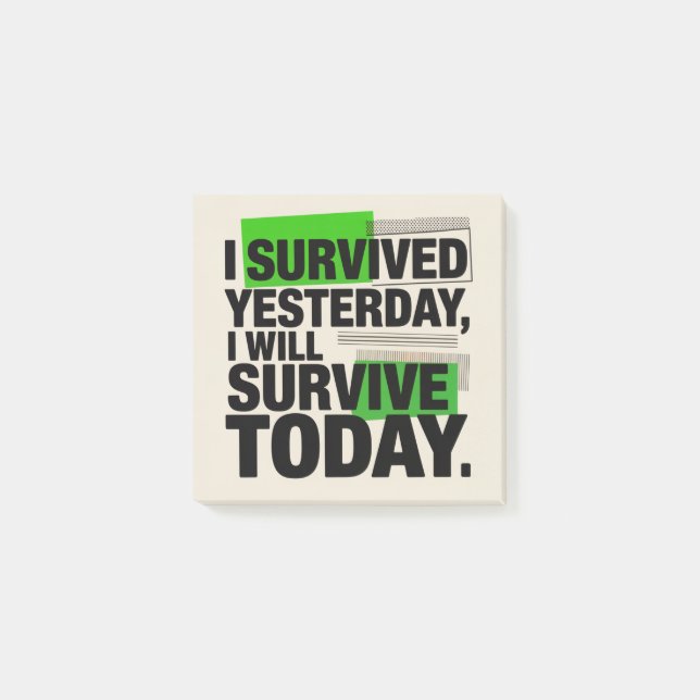 Notas Post-it® I Survived Yesterday, I Will Survive Today (Anverso)