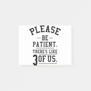Notas Post-it® Por Favor Sea Paciente Hay Como 3 De Nosotros
