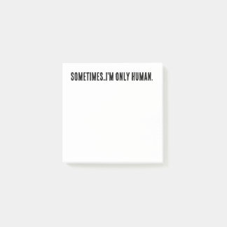 Notas Post-it® Sometimes..I'm only human post it notes