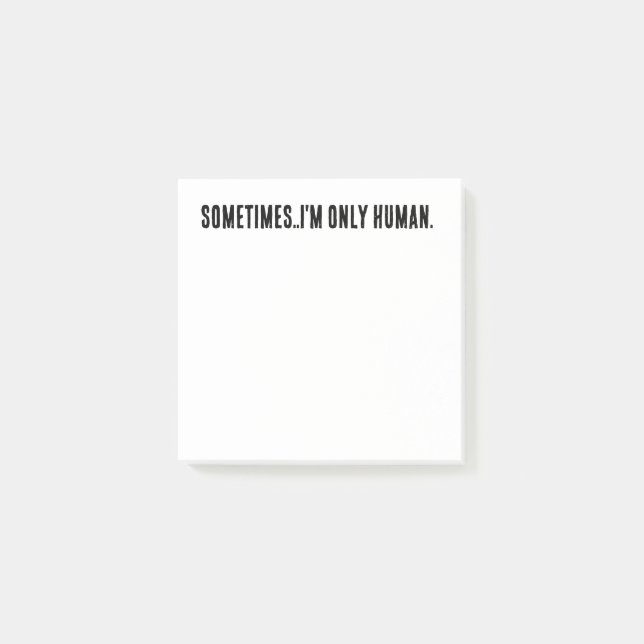 Notas Post-it® Sometimes..I'm only human post it notes (Anverso)