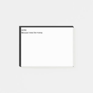 Notas Post-it® Trabajar porque necesito el dinero