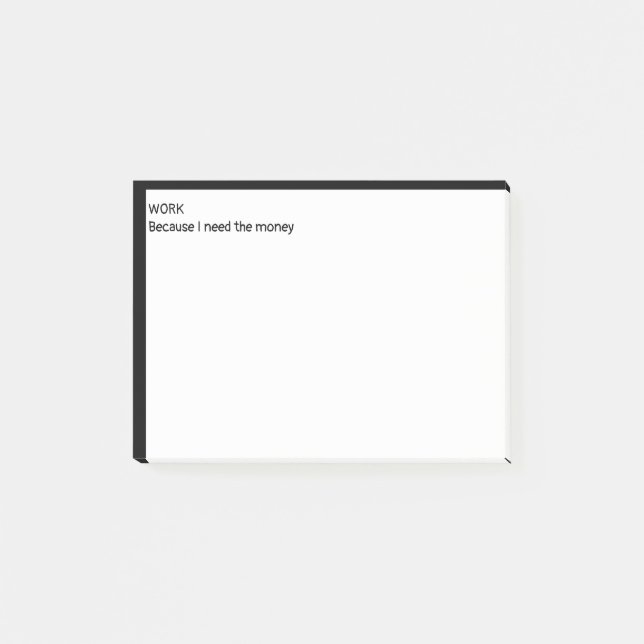Notas Post-it® Trabajar porque necesito el dinero (Anverso)