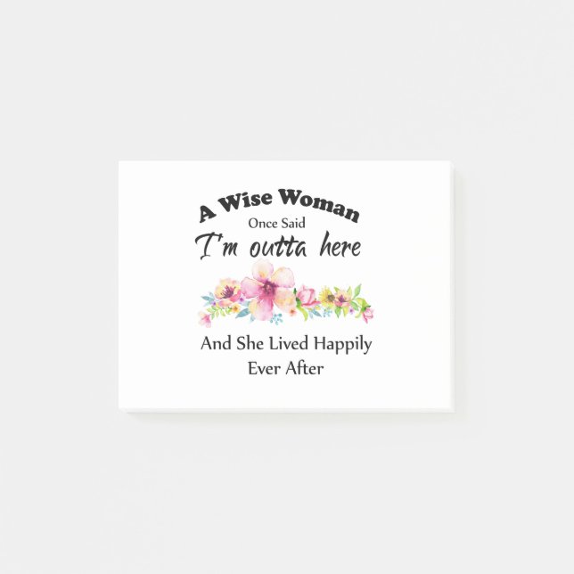 Notas Post-it® Una Mujer Sabia Una Vez Dijo "Estoy fuera de aquí. (Anverso)