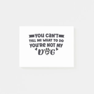 Notas Post-it® You're Not My Dog, Funny Dog Owner