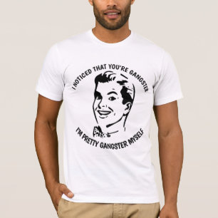 NOTÉ QUE ERES GANGSTER, Camisetas divertidas