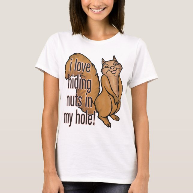 ¡Nueces en mi agujero! Camisa divertida de la (Anverso)