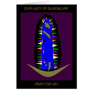 ¡NUESTRA SEÑORA DE GUADALUPE REZA POR NOSOTROS!