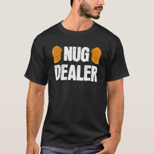 Nug Dealer Chicken Nuggets Regalo Camiseta
