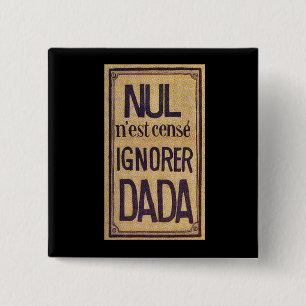¡Nul más n'est cense el ignorer Dada! Botón