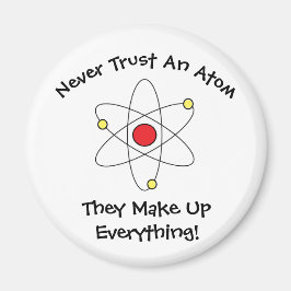 "Nunca Confies En Un Átomo..." Imán