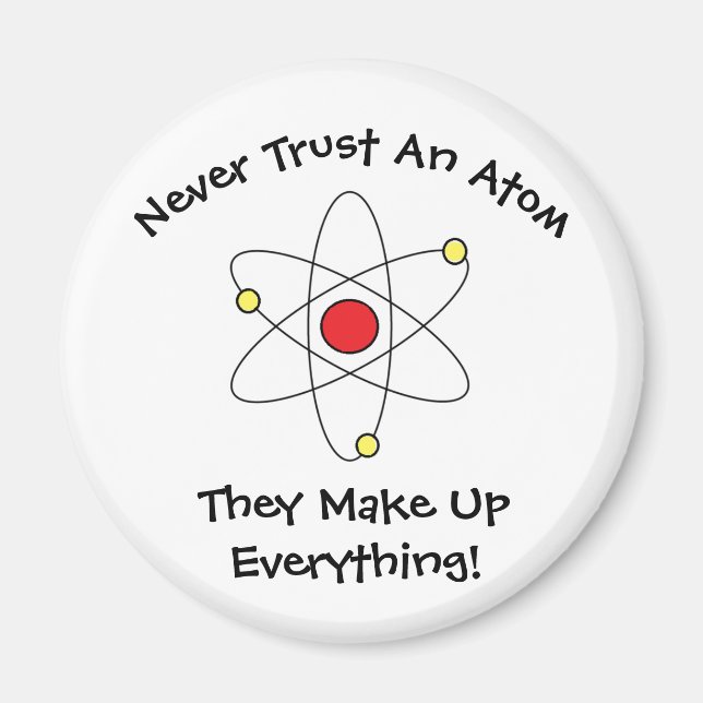 "Nunca Confies En Un Átomo..." Imán (Frente)