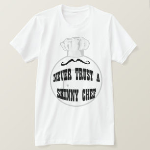Nunca confíes en una camiseta del chef flaco
