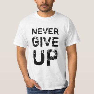 Nunca dé para arriba la camiseta