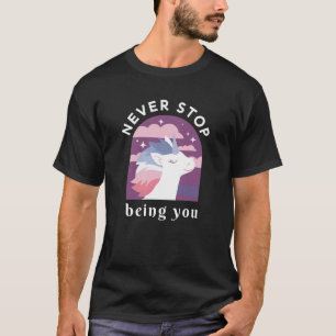 Nunca dejes de ser tu camiseta unicornio