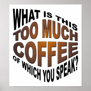 Nunca Demasiado Café Póster Divertido