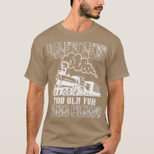Nunca Demasiado Viejo Para La Camisa De Choo Train