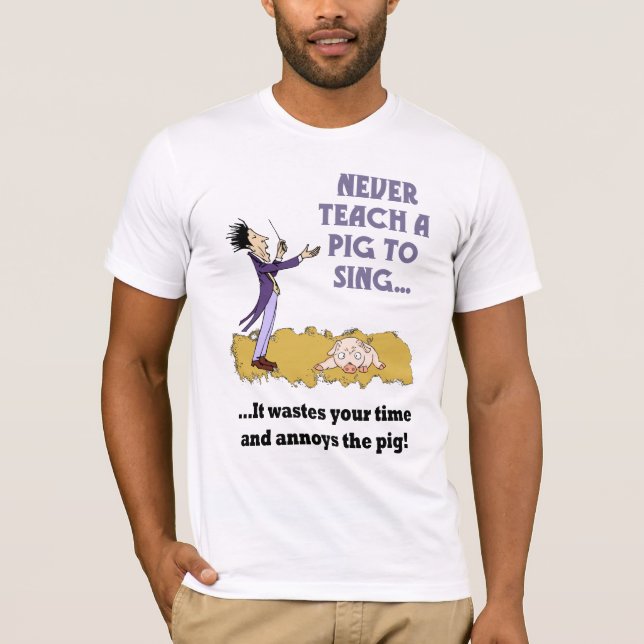 Nunca enseñe a un cerdo a cantar la camisa para (Anverso)
