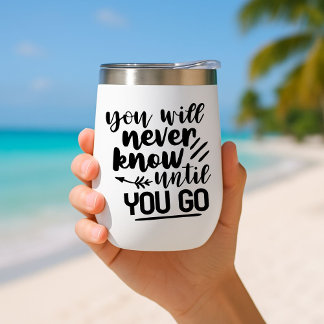 Nunca lo sabrás hasta que vayas a Travel Mug Insul