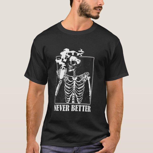 Nunca mejor camisa de Skeleton Bebiendo café pesad (Anverso)
