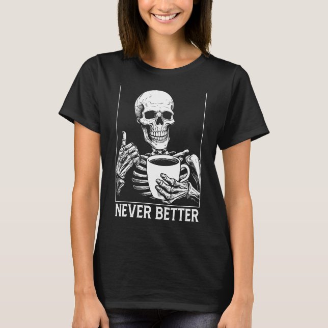 Nunca mejor camisa de Skeleton Bebiendo café pesad (Anverso)