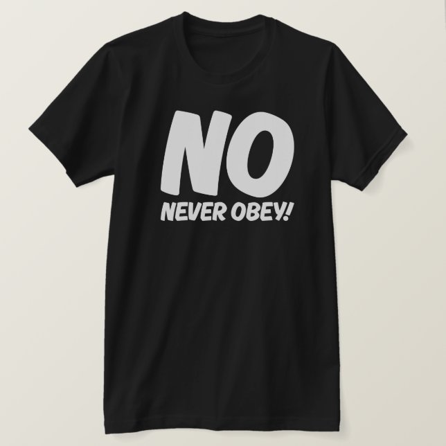 ¡Nunca Obedezca! HOMBRES negros de camiseta (Anverso del diseño)