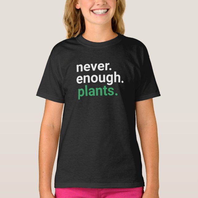 Nunca suficientes plantas cultivando camisetas (Anverso)