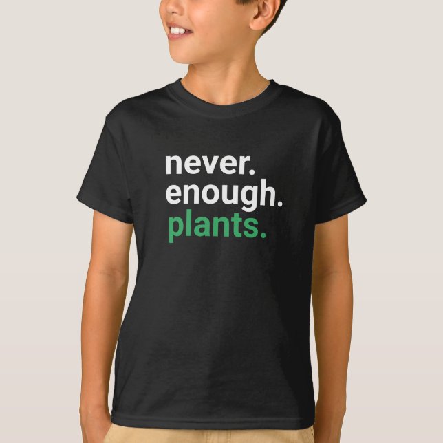 Nunca suficientes plantas cultivando camisetas (Anverso)