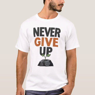 Nunca te rindas – Camiseta de motivación inspirado
