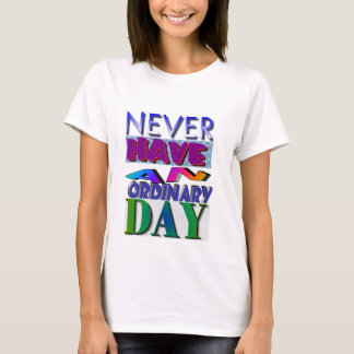*** Nunca tengas un día ordinario/ Camiseta SMILE