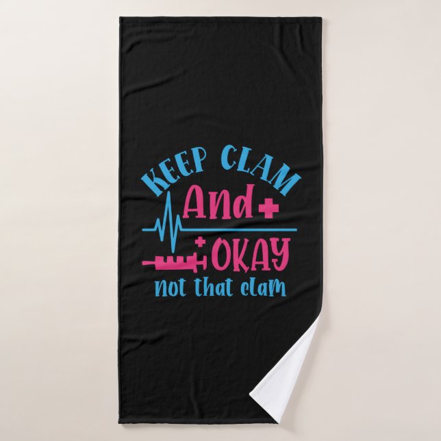 Nurse Gift | Keep Calm And Okay Not That Clam (Toalla de baño)