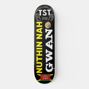 NUTHIN NAH GWAN Patineta