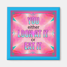 O Lo Miras O Lo Comes Gracioso Imán De Citas