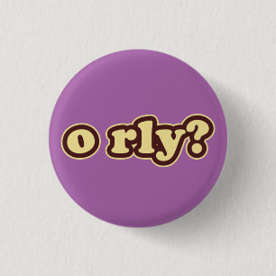 ¿O RLY? botón Pinback de la flor de la voz de Lolc