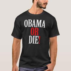 OBAMA O MUERE CAMISA