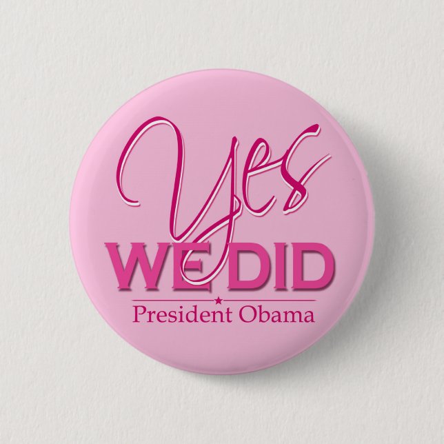 Obama SÍ Lo Hicimos Rosa - Botón (Anverso)