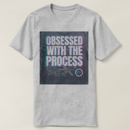 OBSESIONADO CON EL PROCESO Camisetas
