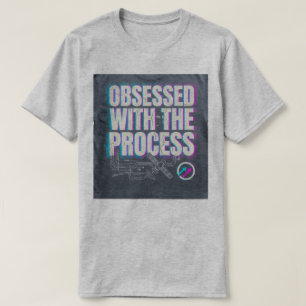 OBSESIONADO CON EL PROCESO Camisetas