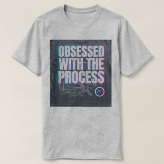 OBSESIONADO CON EL PROCESO Camisetas