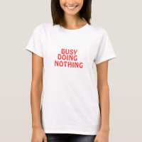 Ocupado no haciendo nada camiseta de las señoras