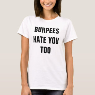 Odio de Burpees usted también camisa de las