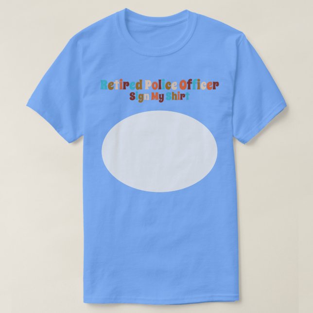 Oficial de policía retirado Rótulo mi camiseta (Diseño del anverso)
