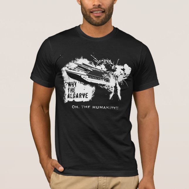 ¡Oh, la humanidad! Porqué el Algarve - Camiseta (Anverso)