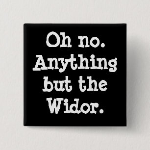 Oh no. Cualquier cosa menos el Widor - botón