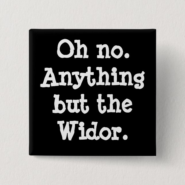 Oh no. Cualquier cosa menos el Widor - botón (Anverso)
