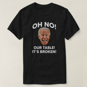 ¡OH NO! ¡NUESTRA MESA! ¡ESTÁ ROTO! Camiseta