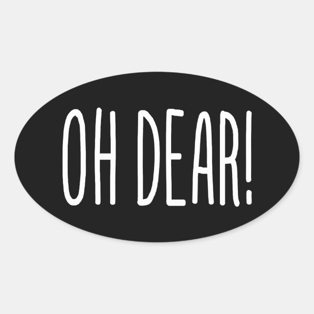 ¡OH QUERIDO! Pegatina OVAL (Anverso)