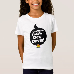 "¡Ohhh, eso es Dex Davis!" Camiseta (logotipo negr