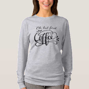 OK PERO PRIMERO CAFÉ camisa de manga larga para mu