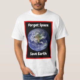 Olvidar el espacio salvar la Tierra. Camiseta
