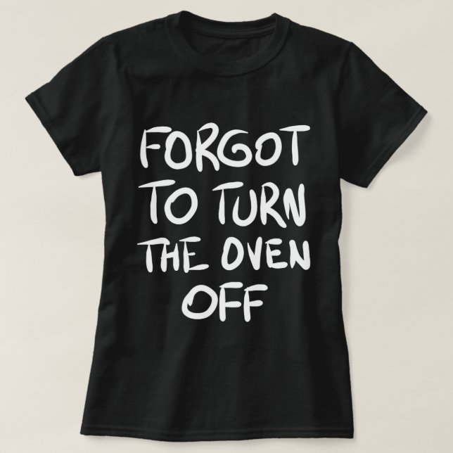 Olvidé apagar el horno la camiseta (Diseño del anverso)